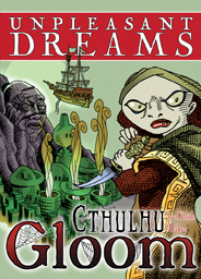Cthulhu Gloom - Unpleasant Dreams - zum Schließ en ins Bild klicken
