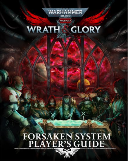 Warhammer 40K Wrath & Glory RPG: Forsaken System Player`s Guide - zum Schließ en ins Bild klicken