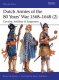 Men at Arms 513 Dutch Armies of the 80 Years War 1568‚Äì1648